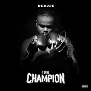 ALBUM: Rexxie – A True Champion Album