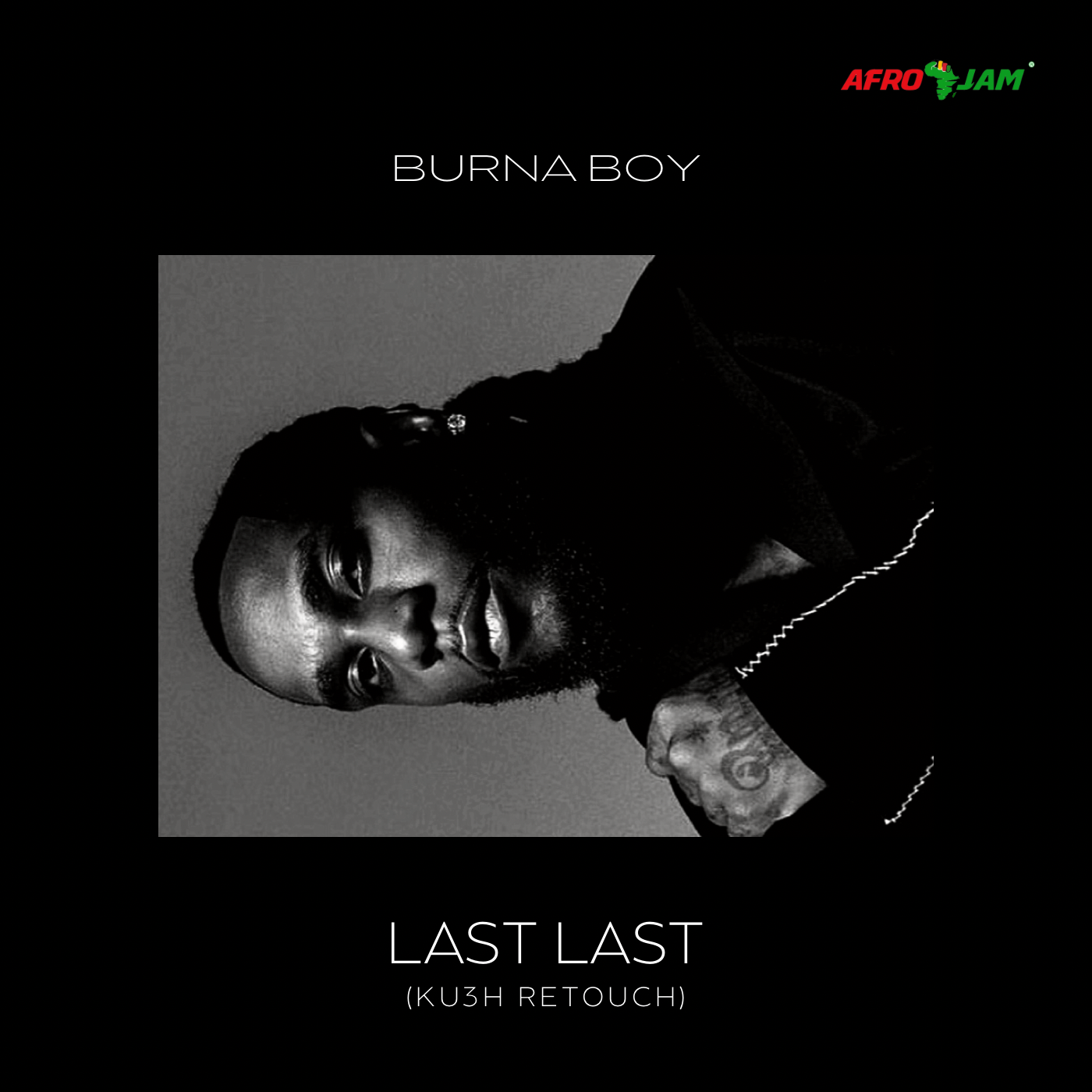 DJ Kush & Burna boy - Last last (KU3H Retouch)