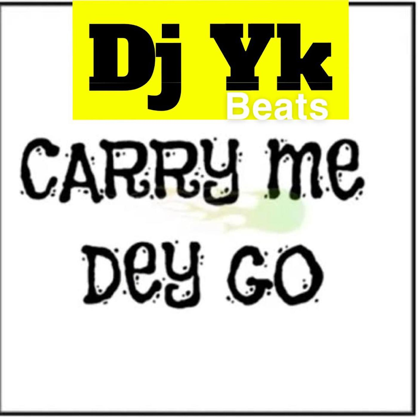 Dj Yk Beats Mule - Carry Me Dey Go