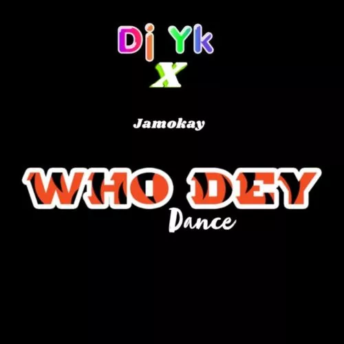 Dj Yk Beats Mule – Who Dey Dance Ft Jamokay