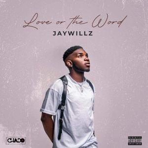 EP: Jaywillz – Love or the Word (Full Album)