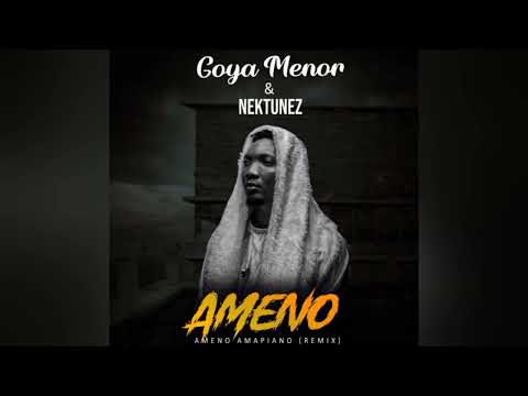 Goya Menor – Ameno Amapiano (Remix) Feat. Nektunez