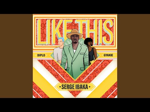 Serge Ibaka & Diplo - Like This Ft. Gyakie