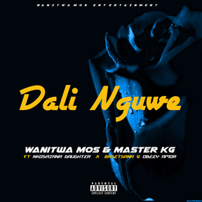 Wanitwa Mos & Master KG – Dali Nguwe Feat. Nkosazana Daughter, Basetsana & Obeey Amor