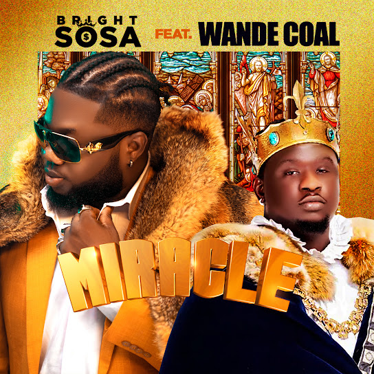 Bright Sosa - Miracle Ft. Wande Coal