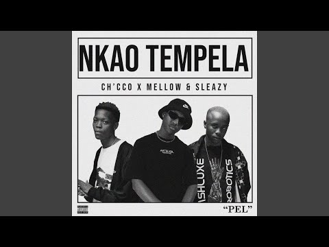 Ch cco - Nkao Tempela Ft. Mellow & Sleazy