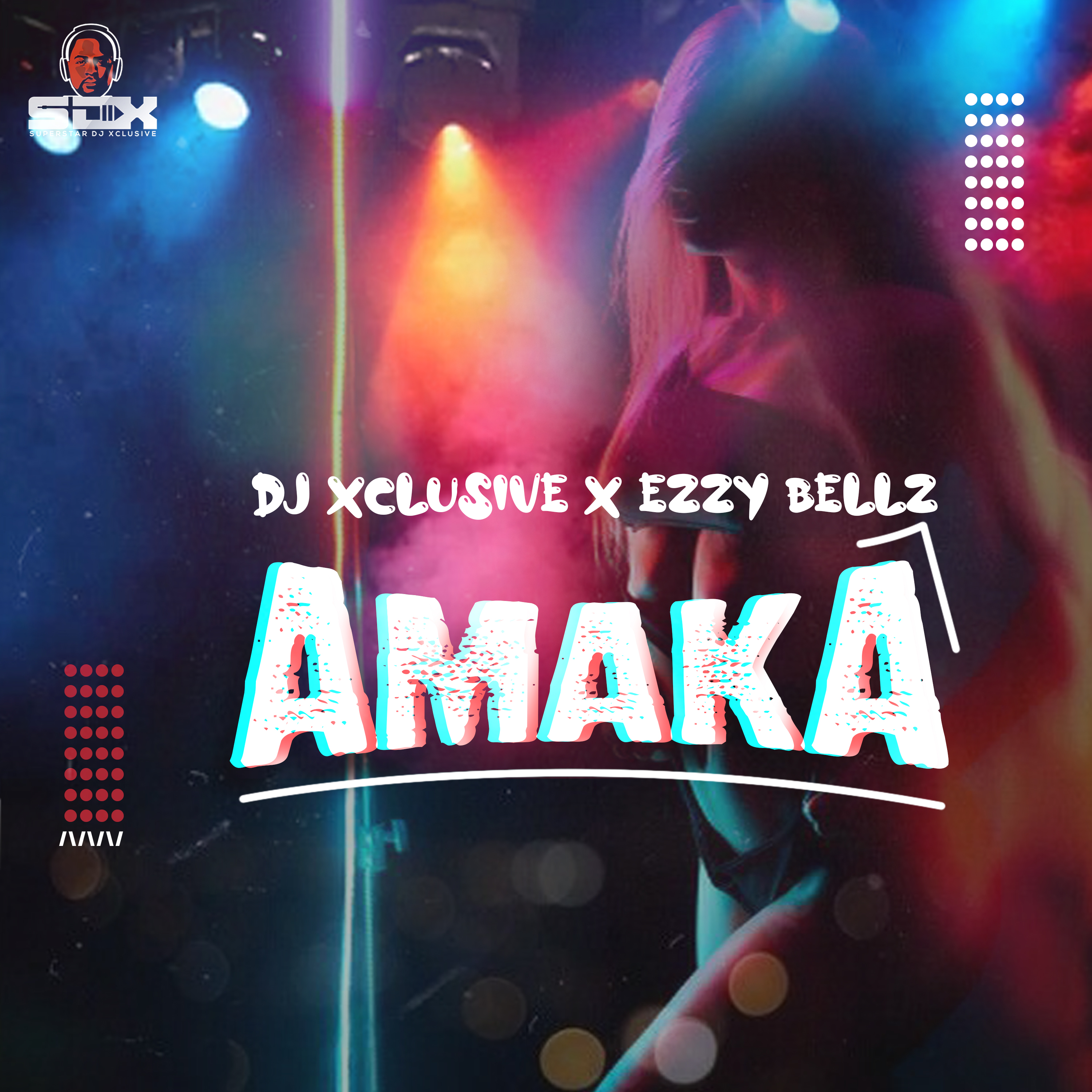 DJ Xclusive - Amaka Ft. Ezzy Bellz