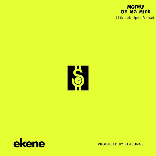 Ekene - Money on Ma Mind Tik Tok Open Verse Ft. Keasungs