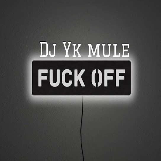Dj Yk Beats Mule - Fuck Off