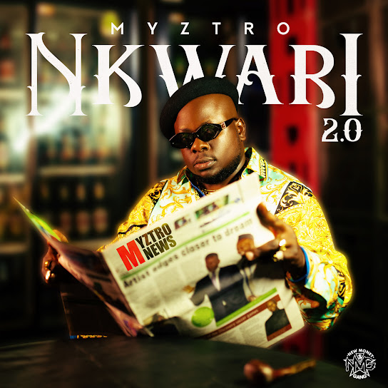 EP: Myztro – Nkwari 2.0 (Full Album)