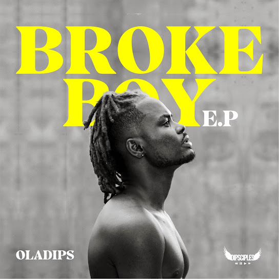 EP: Oladips - Broke Boy (Full Album)