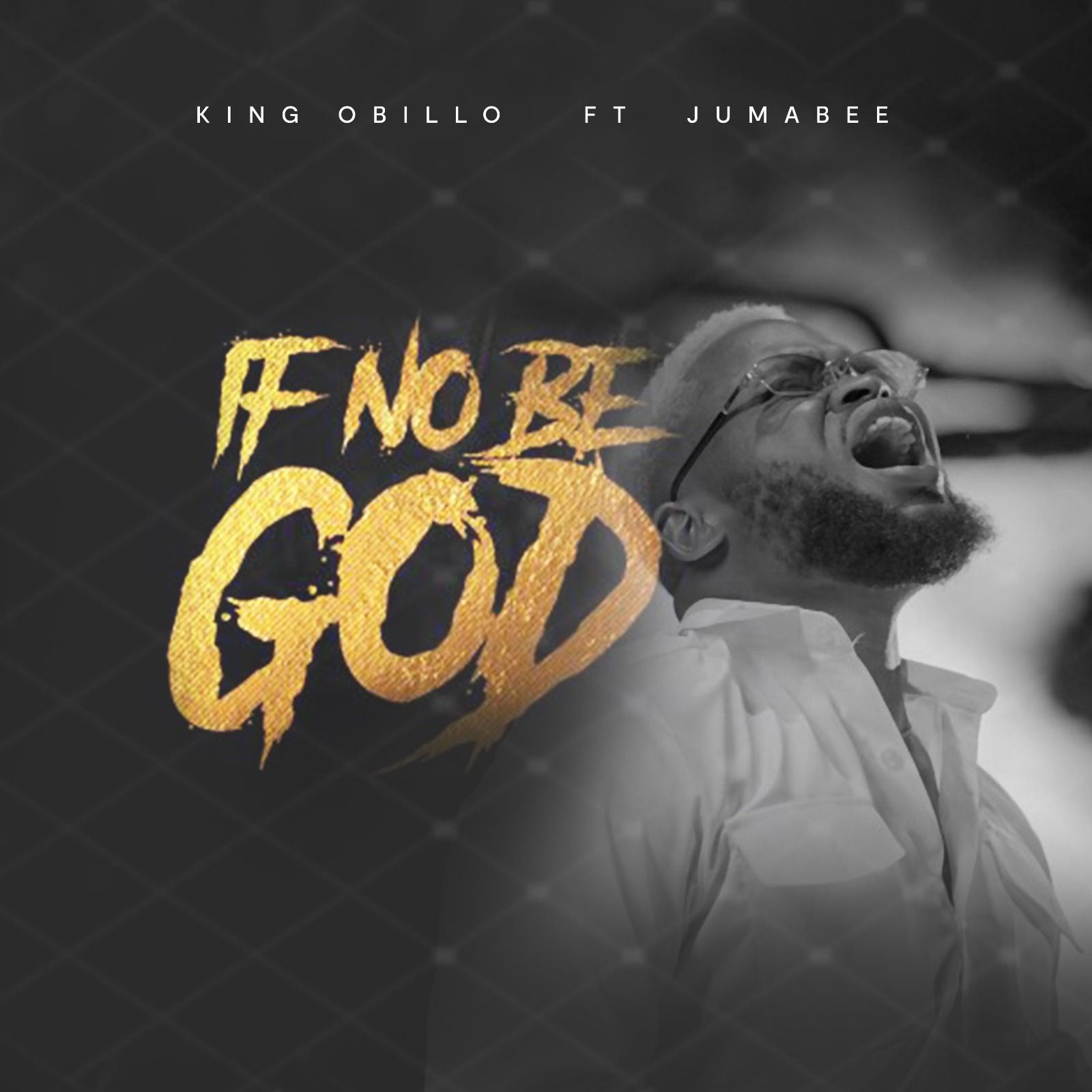 King Obillo - If No Be God Ft. Jumabee