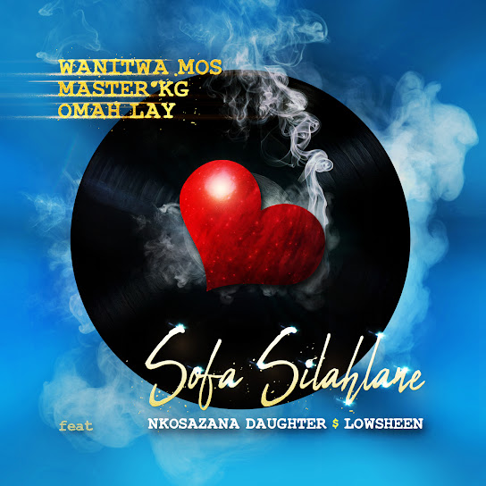 Wanitwa Mos - Sofa Silahlane (Remix) Feat. Master KG, Omah Lay, Nkosazana Daughter & Lowsheen