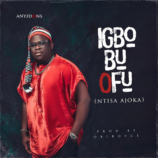 Anyidons - Igbo Bu Ofu
