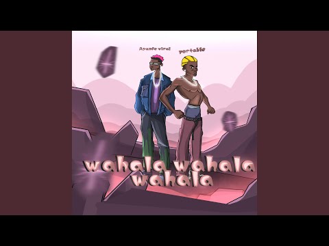 Ayanfe Viral - Wahala Wahala Wahala Ft. Portable