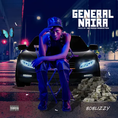 Boblizzy – General Naira