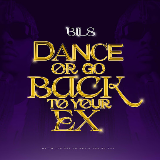 Bils - Dance Or Go Back To Your Ex