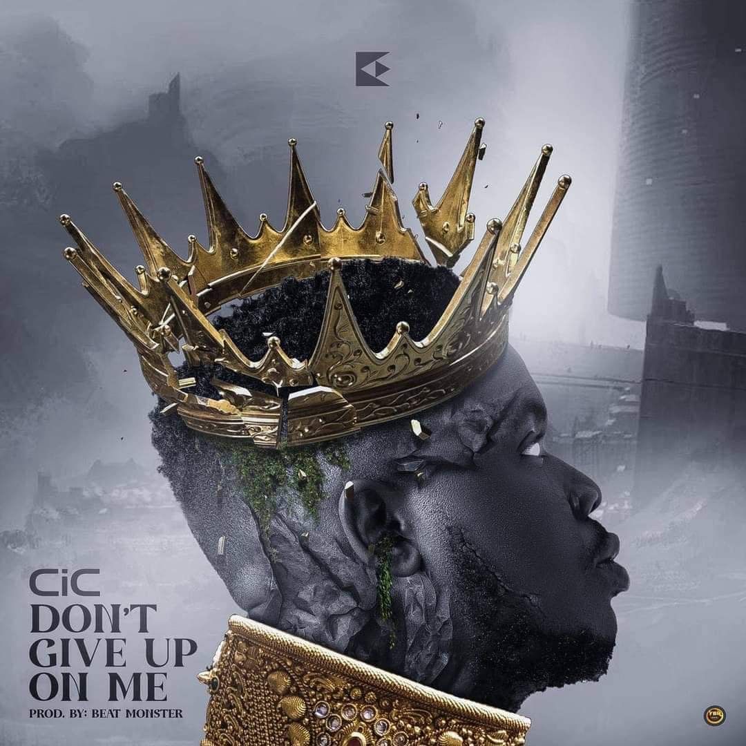 C.I.C - DONT GIVE UP ON ME