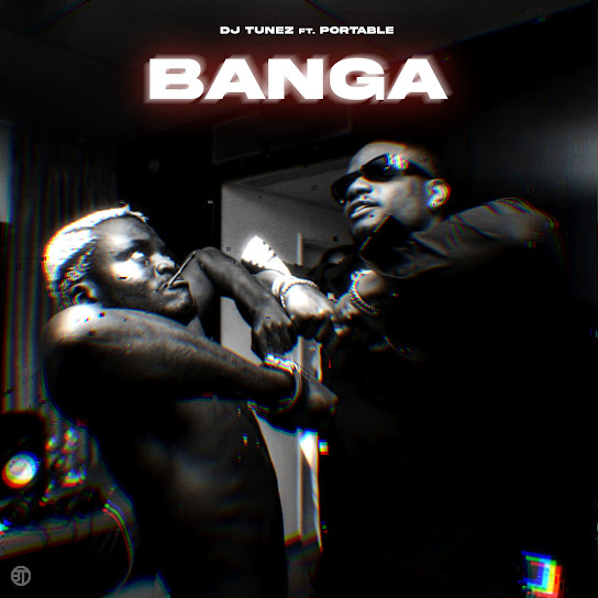 DJ Tunez - Banga Ft. Portable