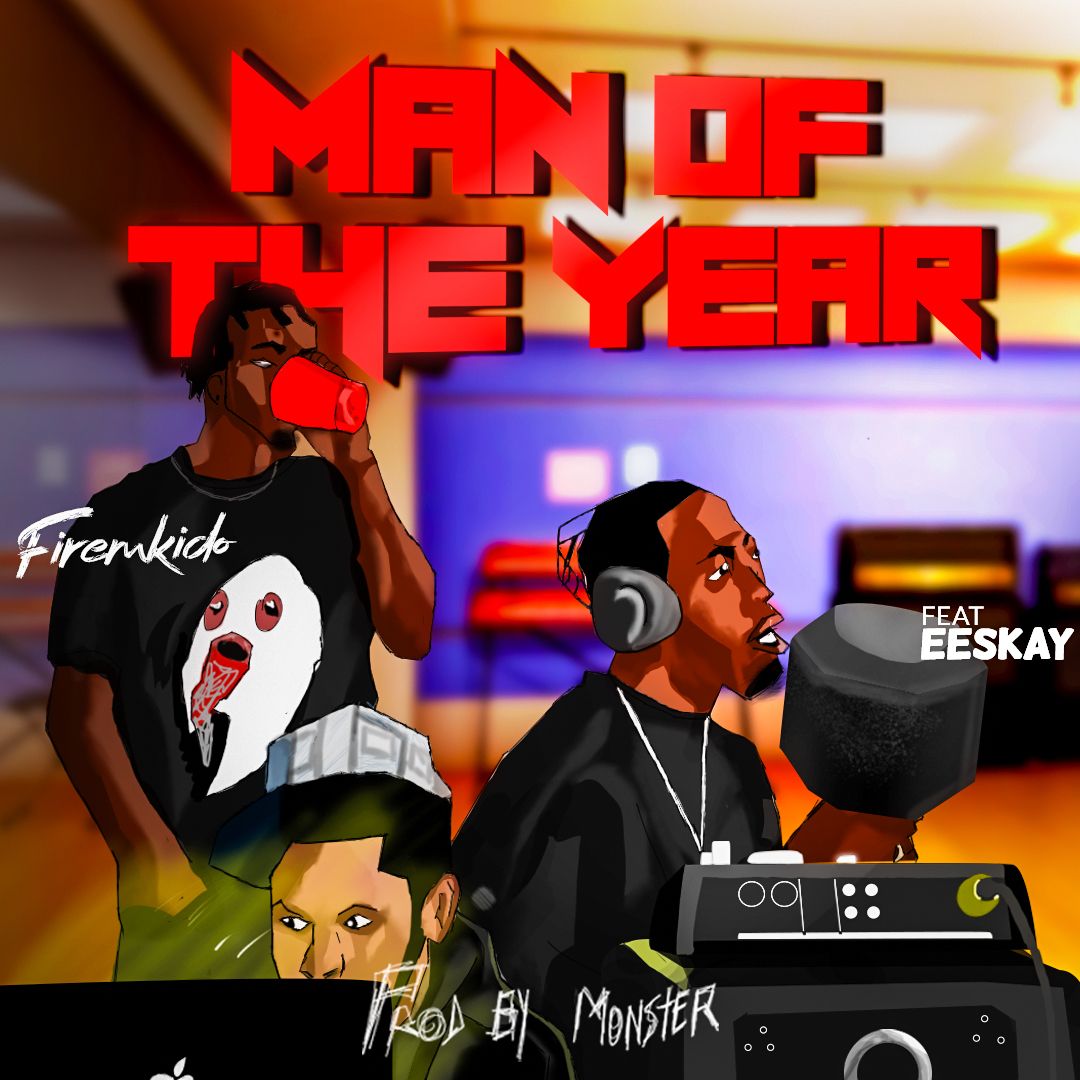 Firemkido - Man of the year Ft. Eeskay