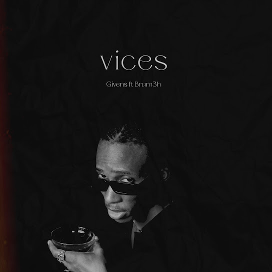 Givens - Vices Ft. BRUM3H