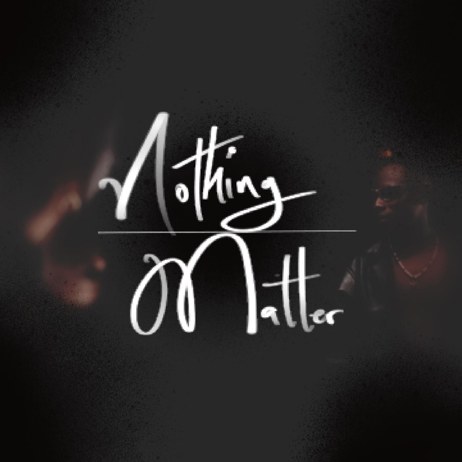 KwesiSoul - Nothing Matter