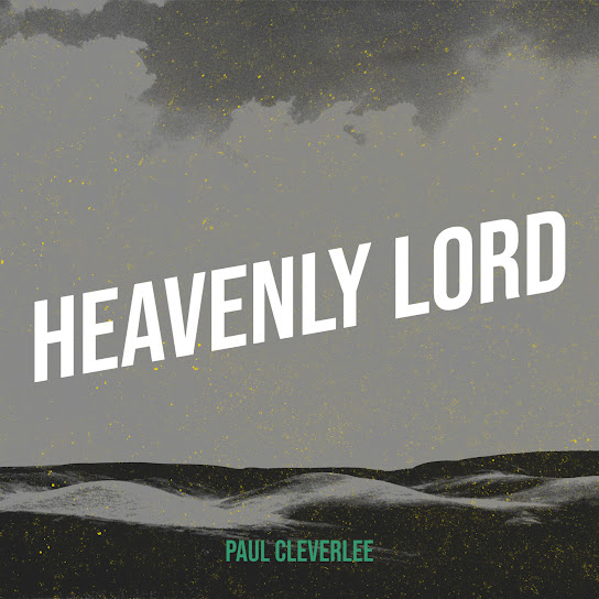 Paul Cleverlee - Heavenly Lord