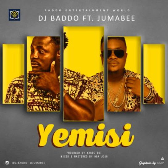 DJ Baddo - Yemisi Ft. Jumabee