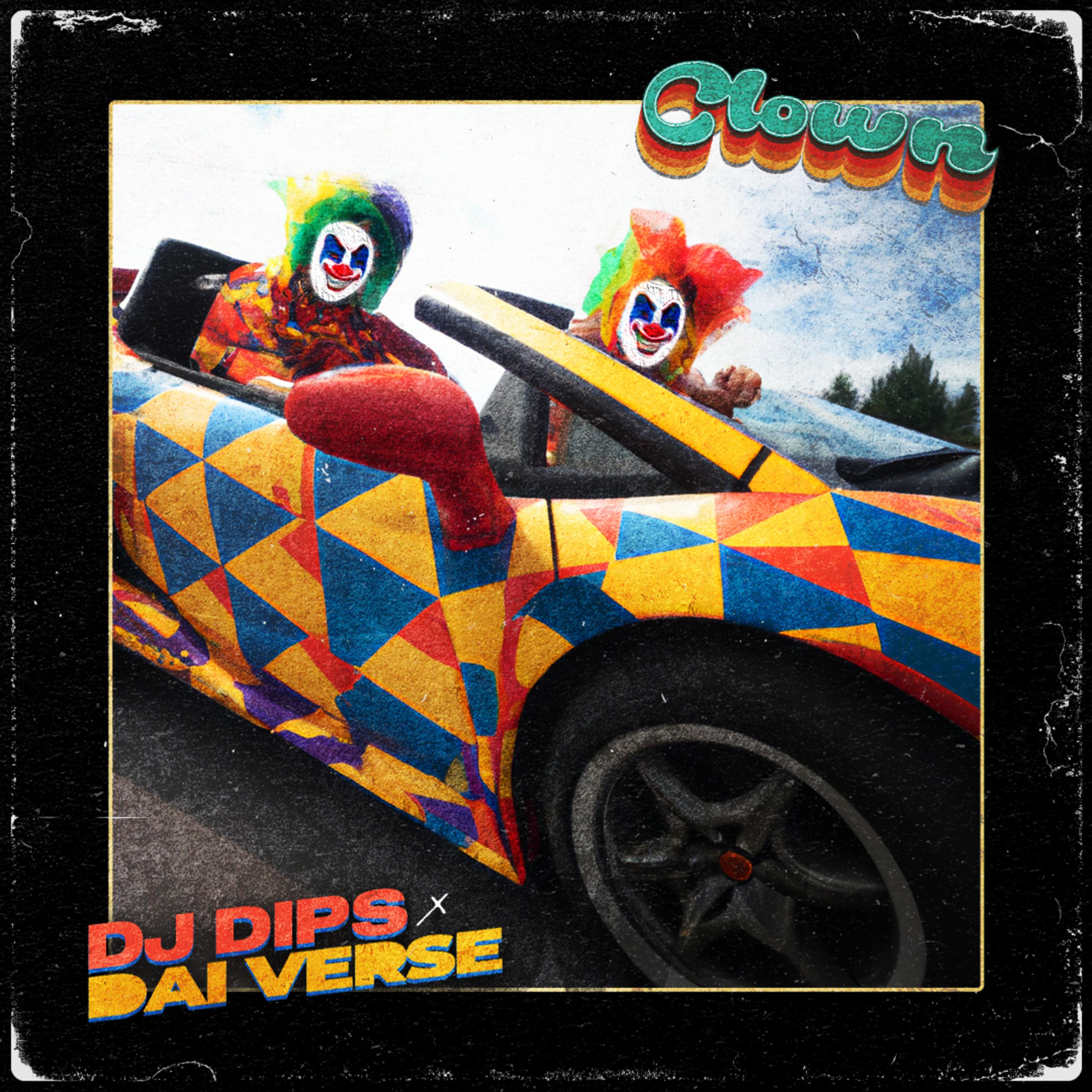 DJ Dips - Clown Ft. Dai Verse