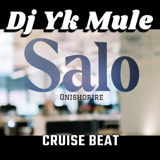 Dj Yk Beats Mule - Salo Weyrey Onishorire (Cruise Beat)