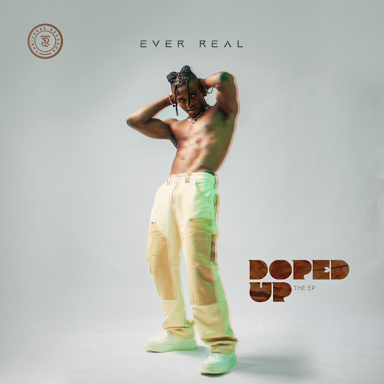 EP: Ever Real - Doped Up (Full Album)