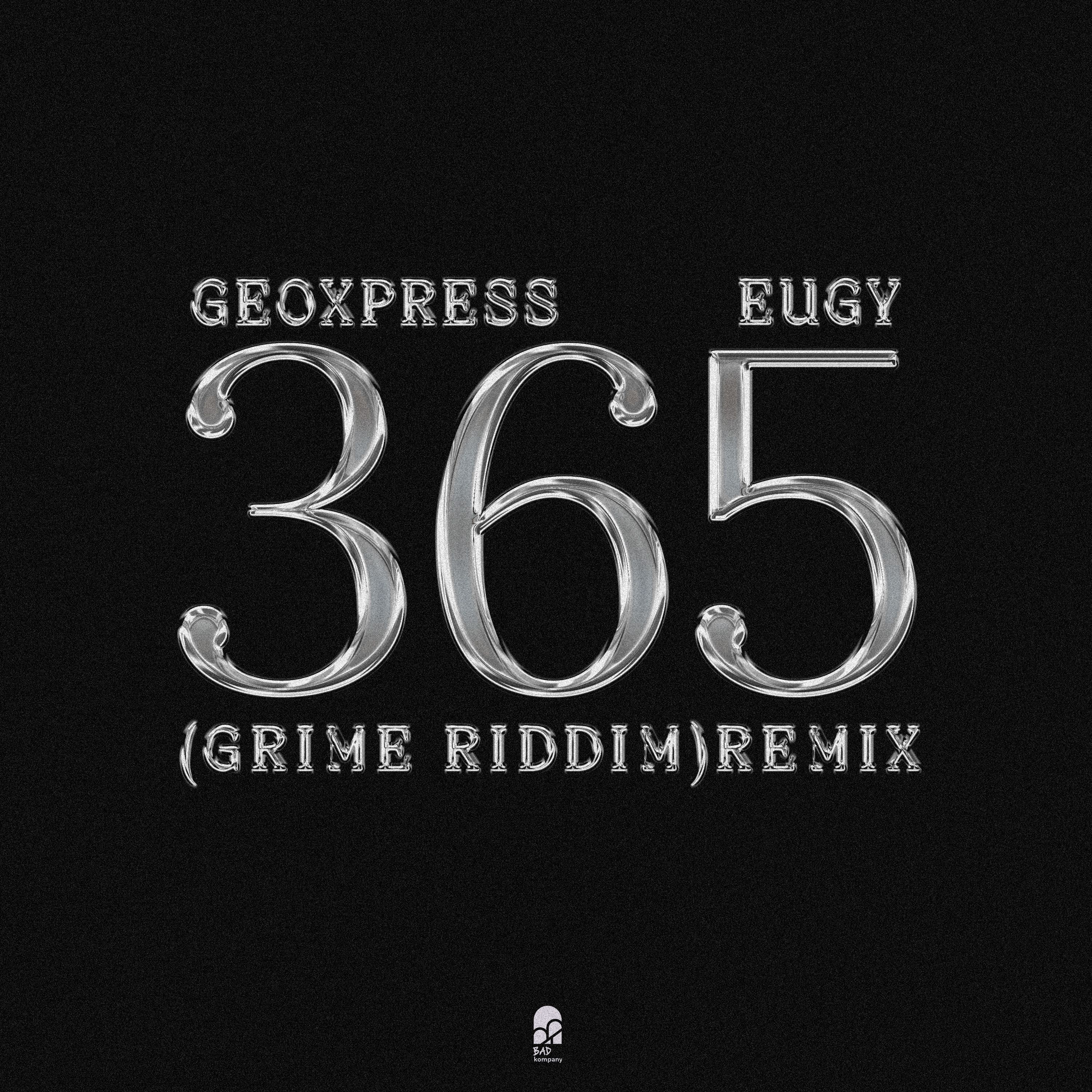 Geoxpress - 365 (Grime Riddim Remix) Ft. Eugy