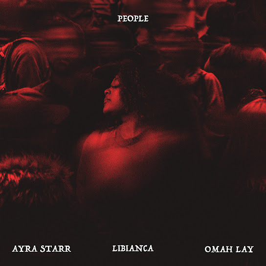 Libianca - People (Remix) Ft. Ayra Starr & Omah Lay