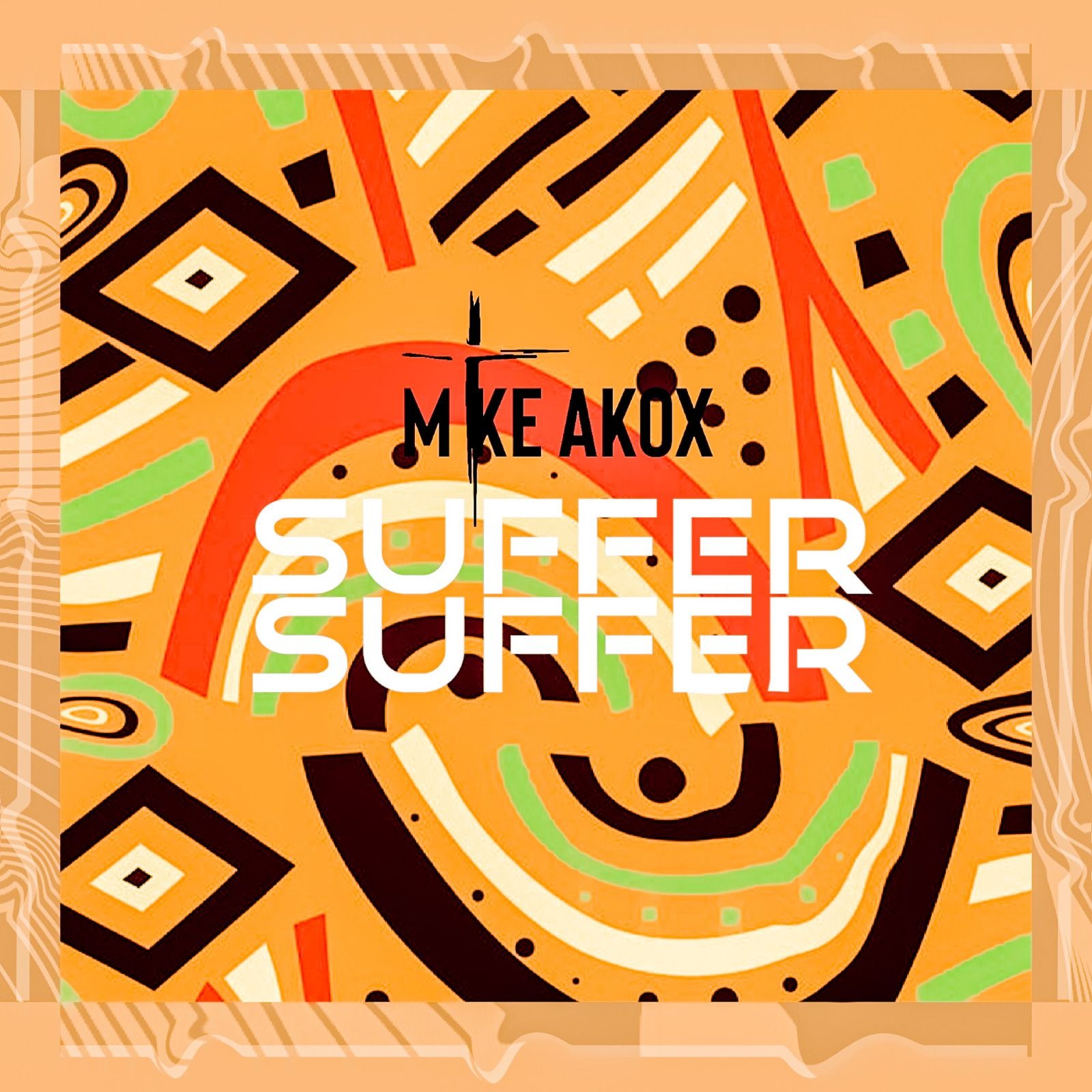 Mike Akox - Suffer Suffer