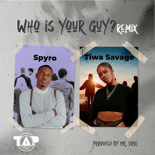 Spyro - Who Is Your Guy? (Remix) Ft. Tiwa Savage