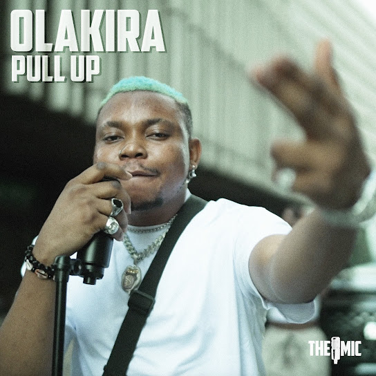 The Mic - Pull Up Ft. Olakira