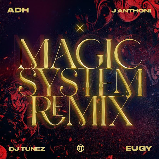 ADH - Magic System (DJ Tunez Remix) Ft. J. Anthoni, DJ Tunez & Eugy