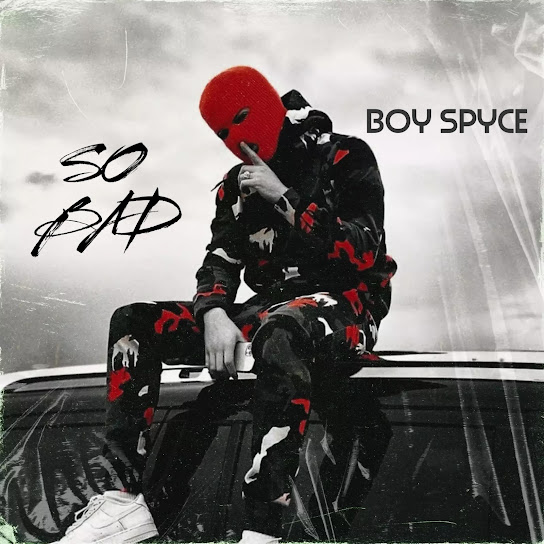 Boy Spyce - So Bad