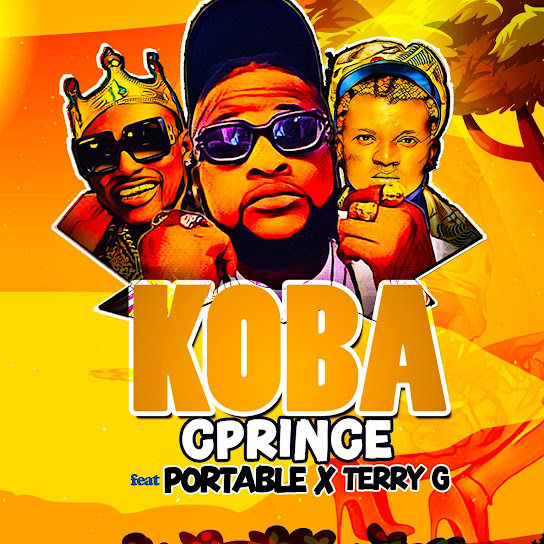 Cprince - Koba Ft. Portable & Terry G