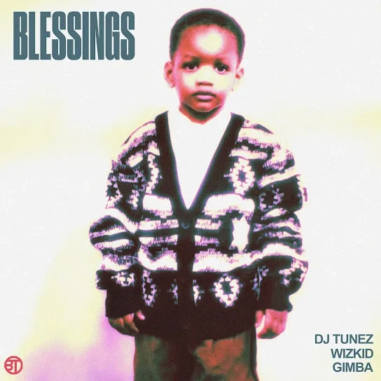DJ Tunez - Blessings Ft. Wizkid, Wande Coal & Gimba