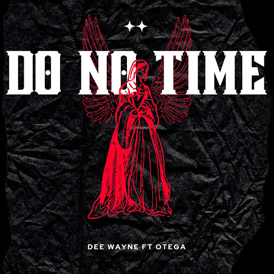 Dee Wayne - Do No Time [remix] Ft. Otega