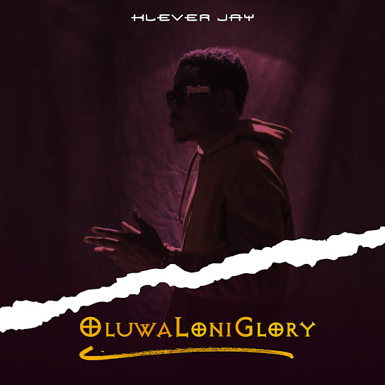 EP: Klever Jay - OluwaLoniGlory (Full Album)