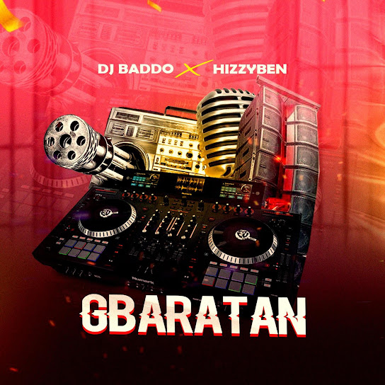 DJ Baddo - Gberatan Ft. Hizzyben