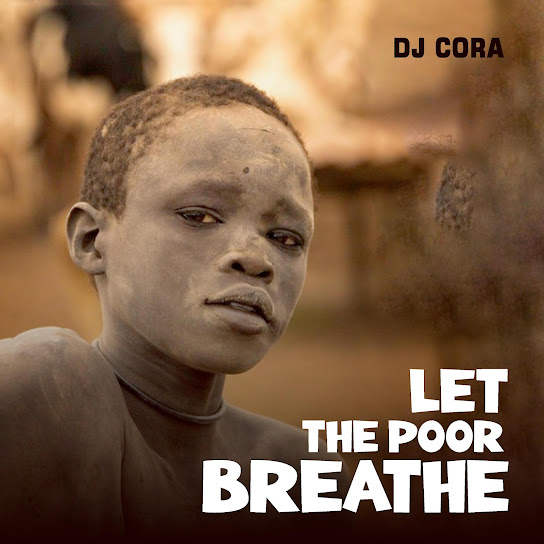 Dj Cora - Let The Poor Breathe