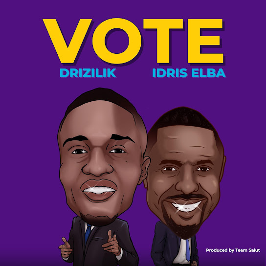 Drizilik - Vote Ft. Idris Elba