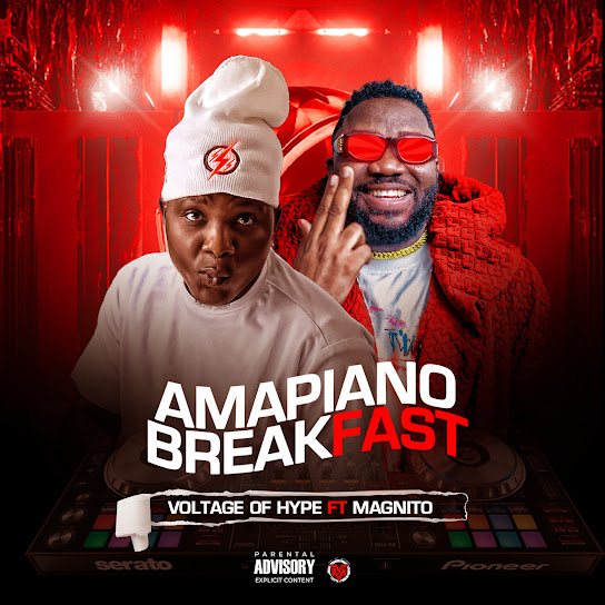 Voltage Of Hype - Amapiano Breakfast Ft. Magnito
