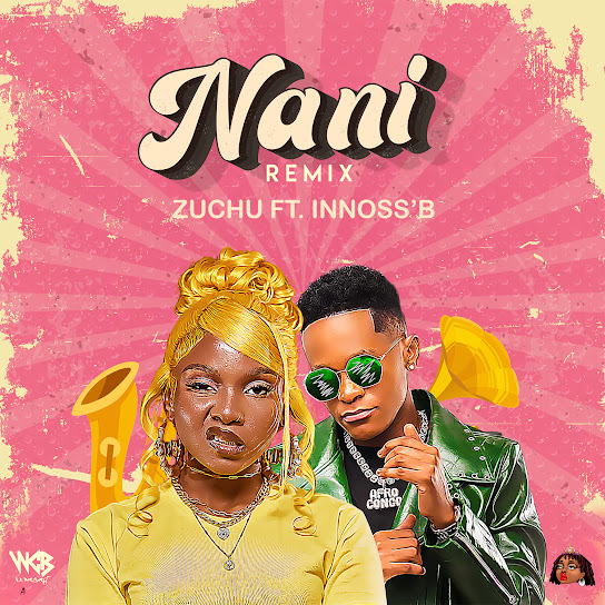 Zuchu - Nani (Remix) Ft. Innoss B