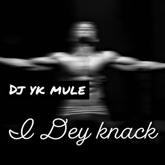 Dj Yk Beats Mule - I Dey Knack