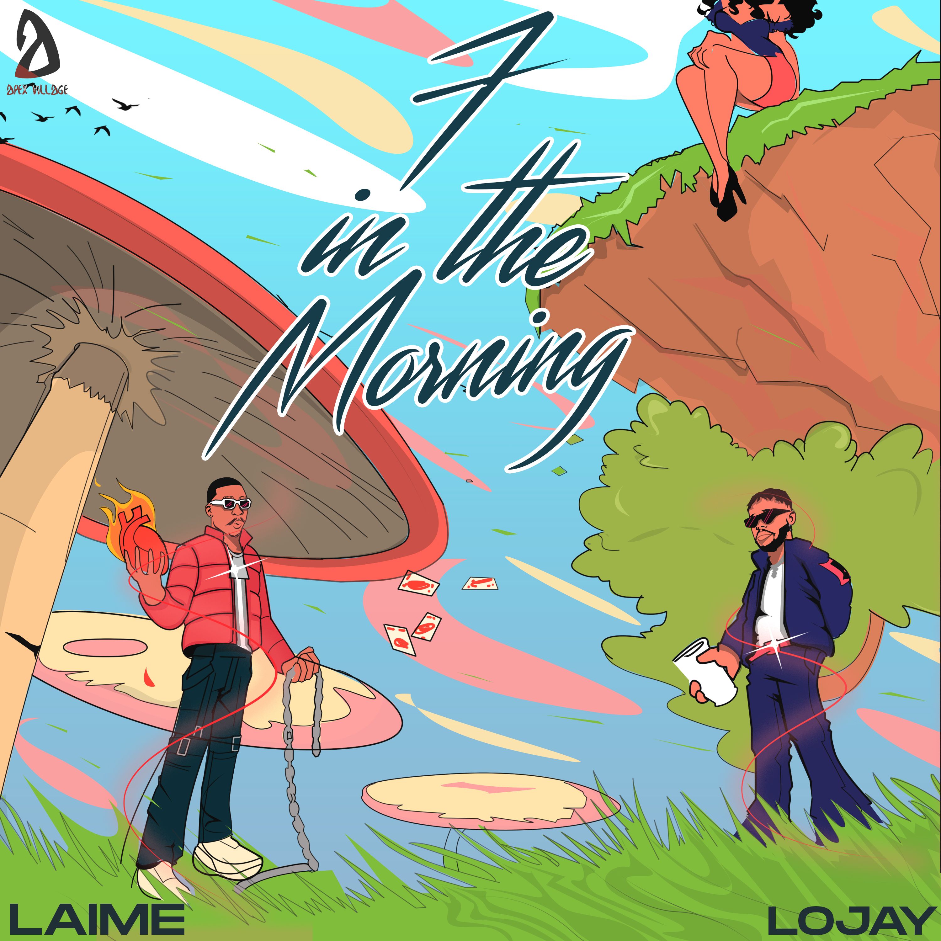 Laime - 7 in the Morning Ft. Lojay