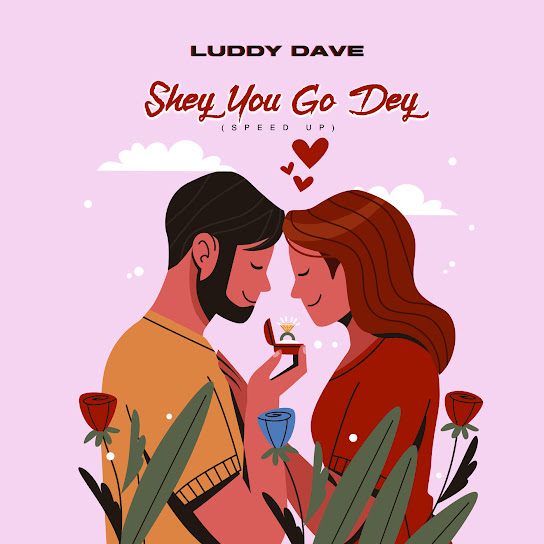 Luddy Dave - Shey You Go Dey (Speed Up)